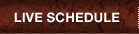 LIVE SCHEDULE