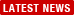 LATEST NEWS